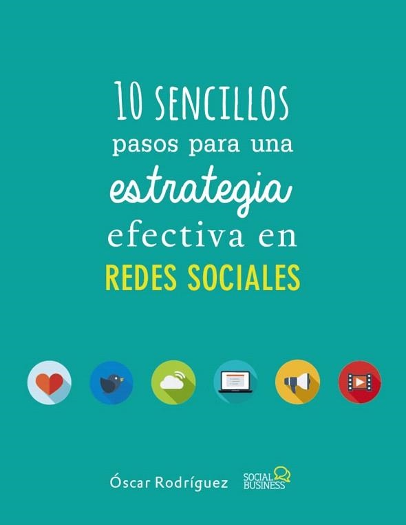 10 SENCILLOS PASOS PARA UNA ESTRATEGIA EFECTIVA EN REDES SOCIALES | 9788441538139 | RODRÍGUEZ FERNÁNDEZ, ÓSCAR | Llibreria La Gralla | Librería online de Granollers