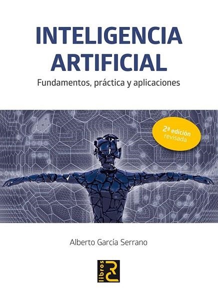 INTELIGENCIA ARTIFICIAL.  2ª EDICIÓN REVISADA | 9788494465048 | GARCÍA SERRANO, ALBERTO | Llibreria La Gralla | Librería online de Granollers