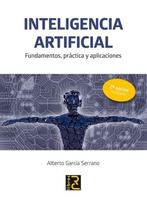 INTELIGENCIA ARTIFICIAL.  2ª EDICIÓN REVISADA | 9788494465048 | GARCÍA SERRANO, ALBERTO | Llibreria La Gralla | Llibreria online de Granollers