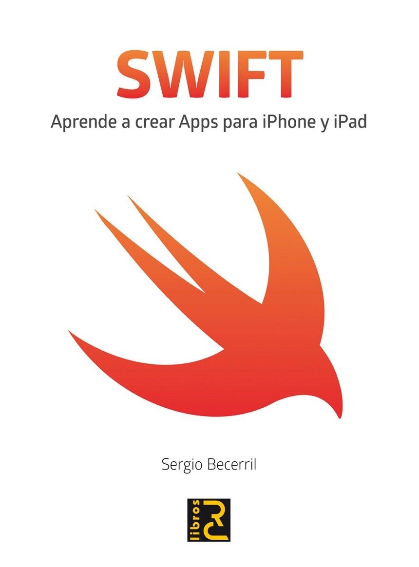 SWIFT. APRENDE A CREAR APPS PARA IPHONE Y IPAD | 9788494345036 | BECERRIL GONZÁLEZ, SERGIO | Llibreria La Gralla | Librería online de Granollers