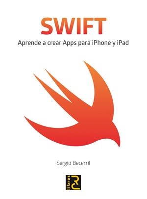 SWIFT. APRENDE A CREAR APPS PARA IPHONE Y IPAD | 9788494345036 | BECERRIL GONZÁLEZ, SERGIO | Llibreria La Gralla | Llibreria online de Granollers