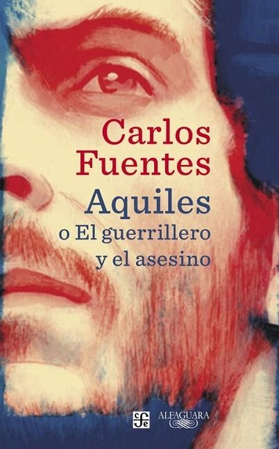 AQUILES O EL GUERRILLERO Y EL ASESINO | 9788420423821 | FUENTES, CARLOS | Llibreria La Gralla | Librería online de Granollers