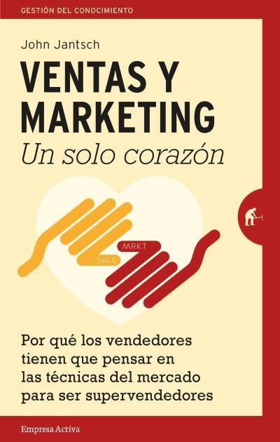 VENTAS Y MARKETING. UN SOLO CORAZÓN | 9788492921447 | JANTSCH, JOHN | Llibreria La Gralla | Librería online de Granollers