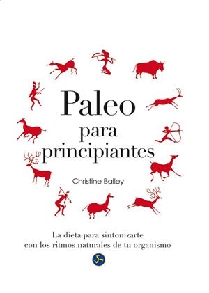 PALEO PARA PRINCIPIANTES | 9788415887119 | BAILEY, CHRISTINE | Llibreria La Gralla | Librería online de Granollers