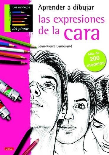 APRENDER A DIBUJAR LAS EXPRESIONES DE LA CARA | 9788498742428 | LAMÉRAND, JEAN-PIERRE | Llibreria La Gralla | Librería online de Granollers