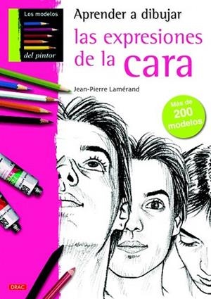 APRENDER A DIBUJAR LAS EXPRESIONES DE LA CARA | 9788498742428 | LAMÉRAND, JEAN-PIERRE | Llibreria La Gralla | Librería online de Granollers