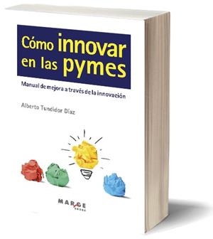 COMO INNOVAR EN LAS PYMES | 9788415340546 | TUNDIDOR DIAZ, ALBERTO | Llibreria La Gralla | Librería online de Granollers