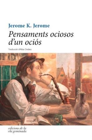 PENSAMENTS OCIOSOS D'UN OCIÓS | 9788494342493 | K. JEROME, JEROME | Llibreria La Gralla | Llibreria online de Granollers