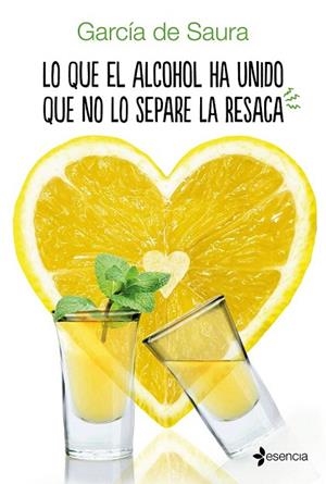 LO QUE EL ALCOHOL HA UNIDO QUE NO LO SEPARE LA RESACA | 9788408158011 | SAURA, GARCÍA DE  | Llibreria La Gralla | Llibreria online de Granollers
