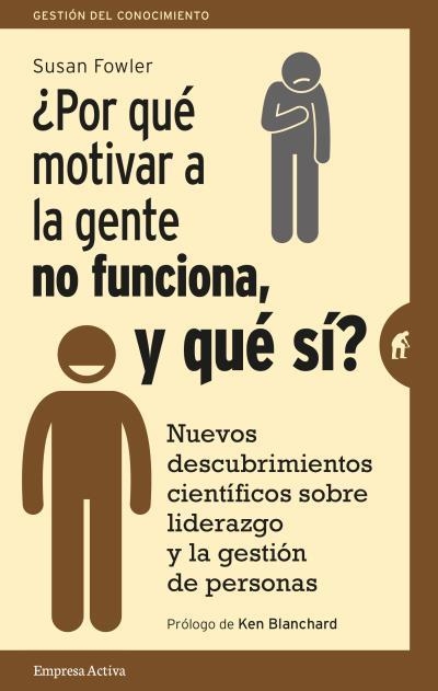 ¿ POR QUÉ MOTIVAR A LA GENTE NO FUNCIONA, Y QUÉ SÍ? | 9788492921522 | FOWLER, SUSAN | Llibreria La Gralla | Llibreria online de Granollers