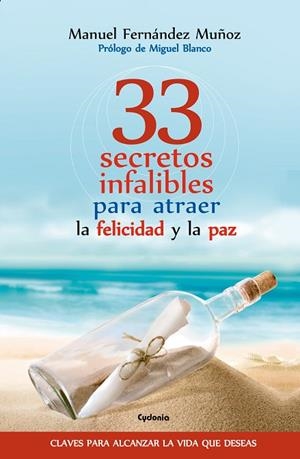 33 SECRETOS INFALIBLES PARA ATRAER LA FELICIDAD Y LA PAZ | 9788494508479 | FERNANDEZ MUÑOZ, MANUEL  | Llibreria La Gralla | Llibreria online de Granollers