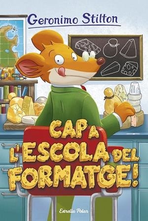 CAP A L'ESCOLA DEL FORMATGE (NOVA PORTADA) | 9788491370109 | GERONIMO STILTON | Llibreria La Gralla | Librería online de Granollers