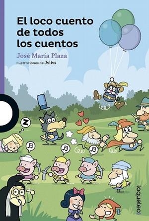 LOCO CUENTO DE TODOS LOS CUENTOS, EL | 9788491220275 | PLAZA PLAZA, JOSE MARIA | Llibreria La Gralla | Llibreria online de Granollers