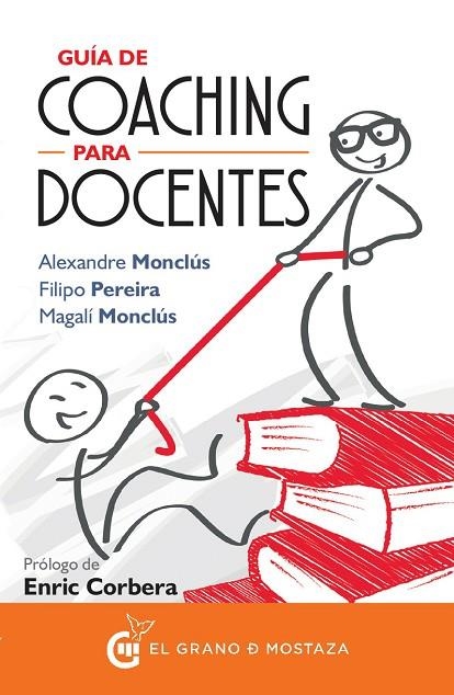 GUÍA DE COACHING PARA DOCENTES | 9788494531729 | MONCLÚS, ALEXANDRE/PEREIRA, FILIPO/MONCLÚS, MAGALÍ | Llibreria La Gralla | Librería online de Granollers
