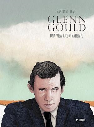 GLENN GOULD. UNA VIDA A CONTRATIEMPO | 9788416251698 | REVEL, SANDRINE/SERNA AGUIRRE, MARÍA | Llibreria La Gralla | Librería online de Granollers