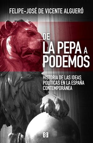 DE LA PEPA A PODEMOS | 9788490551387 | DE VICENTE ALGUERÓ, FELIPE-JOSÉ | Llibreria La Gralla | Librería online de Granollers