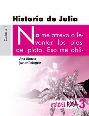 HISTORIA DE JULIA 1. ODIO EL ROSA 3 | 9788467393781 | ALONSO, ANA/ PELEGRÍN, JAVIER | Llibreria La Gralla | Llibreria online de Granollers
