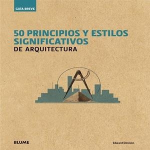 GU¡A BREVE. 50 PRINCIPIOS Y ESTILOS SIGNIFICATIVOS DE ARQUITECTURA | 9788498018073 | DENISON, EDWARD | Llibreria La Gralla | Librería online de Granollers
