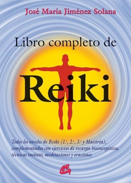 LIBRO COMPLETO DE REIKI | 9788484455486 | JIMÉNEZ SOLANA, JOSÉ MARÍA | Llibreria La Gralla | Llibreria online de Granollers