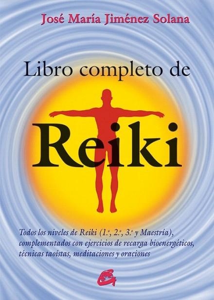 LIBRO COMPLETO DE REIKI | 9788484455486 | JIMÉNEZ SOLANA, JOSÉ MARÍA | Llibreria La Gralla | Librería online de Granollers