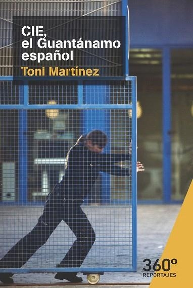 CIE. EL GUANTANAMO ESPAÑOL | 9788491163794 | MARTINEZ, TONI | Llibreria La Gralla | Librería online de Granollers