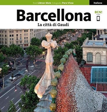 BARCELLONA. LA CITTÀ DI GAUDÍ (ITALIANO) | 9788484787242 | VIVAS ORTIZ, PERE/MOIX PUIG, LLÀTZER | Llibreria La Gralla | Librería online de Granollers