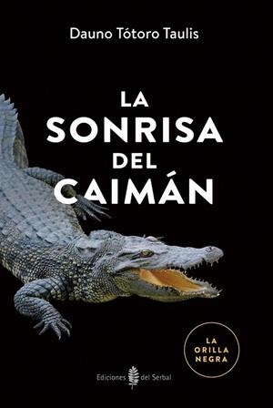 SONRISA DEL CAIMÁN, LA  | 9788476288979 | TÓTORO TAULIS, DAUNO | Llibreria La Gralla | Llibreria online de Granollers