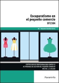 ESCAPARATISMO EN EL PEQUEÑO COMERCIO | 9788428396998 | GONZÁLEZ GARCÍA, Mª ALEJANDRA | Llibreria La Gralla | Librería online de Granollers