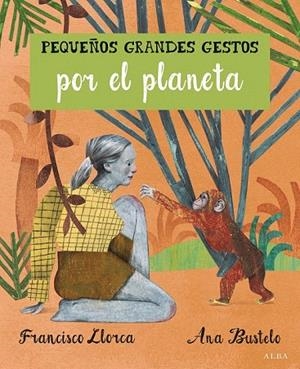 PEQUEÑOS GRANDES GESTOS POR EL PLANETA | 9788490652008 | LLORCA ZABALA, FRANCISCO | Llibreria La Gralla | Llibreria online de Granollers