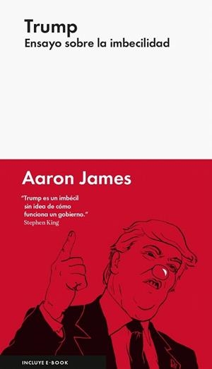 TRUMP: ENSAYO SOBRE LA IMBECILIDAD | 9788416665327 | JAMES, AARON | Llibreria La Gralla | Librería online de Granollers