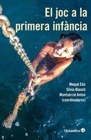 JOC A LA PRIMERA INFÀNCIA, EL | 9788499218373 | EDO I BASTÉ, MARIA MERCÈ/BLANCH GELABERT, SÍLVIA/ANTON I ROSERA, MONTSERRAT | Llibreria La Gralla | Librería online de Granollers