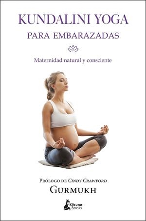 KUNDALINI YOGA PARA EMBARAZADAS | 9788416788002 | GURMUKH | Llibreria La Gralla | Llibreria online de Granollers
