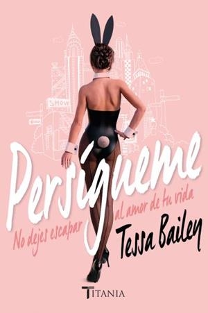 PERSÍGUEME | 9788416327126 | BAILEY, TESSA | Llibreria La Gralla | Llibreria online de Granollers