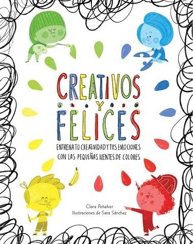 CREATIVOS Y FELICES | 9788448845698 | PEÑALVER, CLARA; SANCHEZ, SARA | Llibreria La Gralla | Librería online de Granollers