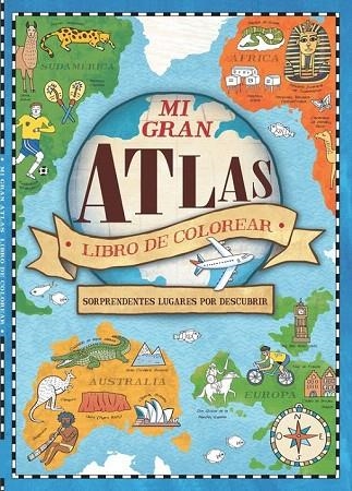 MI GRAN ATLAS LIBRO DE COLOREAR | 9788448846329 | VARIOS AUTORES | Llibreria La Gralla | Librería online de Granollers