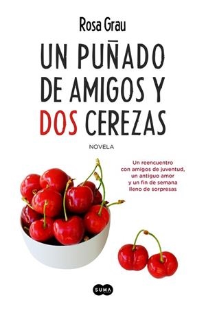 UN PUÑADO DE AMIGOS Y DOS CEREZAS | 9788483658925 | GRAU, ROSA | Llibreria La Gralla | Librería online de Granollers