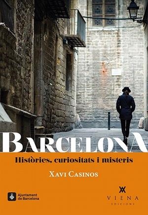 BARCELONA. HISTÒRIES, CURIOSITATS I MISTERIS | 9788483309056 | CASINOS, XAVI | Llibreria La Gralla | Librería online de Granollers