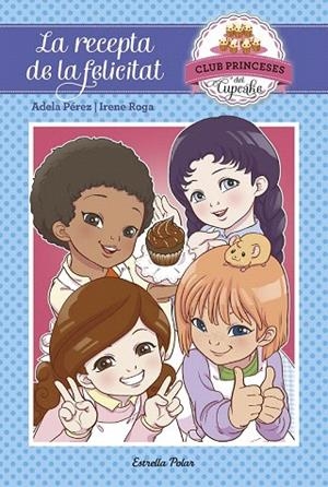 RECEPTA DE LA FELICITAT, LA | 9788491370239 | PEREZ, ADELA; ROGA, IRENE | Llibreria La Gralla | Librería online de Granollers