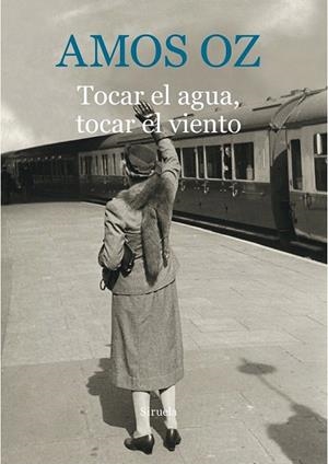 TOCAR EL AGUA, TOCAR EL VIENTO | 9788416854059 | OZ, AMOS | Llibreria La Gralla | Librería online de Granollers
