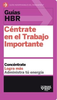 CÉNTRATE EN EL TRABAJO IMPORTANTE | 9788494562938 | HARVARD BUSINESS REVIEW | Llibreria La Gralla | Librería online de Granollers