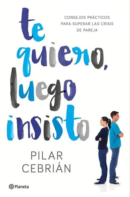 TE QUIERO, LUEGO INSISTO | 9788408159728 | CEBRIÁN, PILAR  | Llibreria La Gralla | Librería online de Granollers