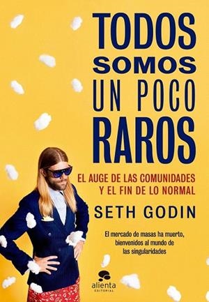 TODOS SOMOS UN POCO RAROS | 9788416253814 | GODIN, SETH | Llibreria La Gralla | Librería online de Granollers