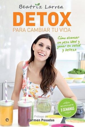 DETOX PARA CAMBIAR TU VIDA | 9788490607787 | LARREA, BEATRIZ | Llibreria La Gralla | Librería online de Granollers