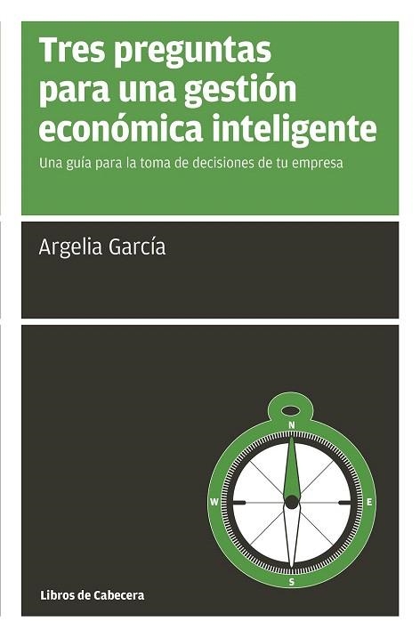 TRES PREGUNTAS PARA UNA GESTIÓN ECONÓMICA INTELIGENTE | 9788494522246 | GARCÍA, ARGELIA | Llibreria La Gralla | Librería online de Granollers