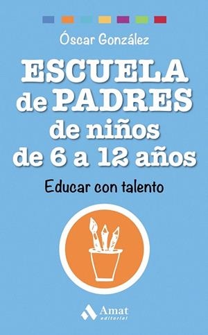 ESCUELA DE PADRES DE NIÑOS DE 6 A 12 AÑOS | 9788497358545 | GONZALEZ, OSCAR | Llibreria La Gralla | Librería online de Granollers