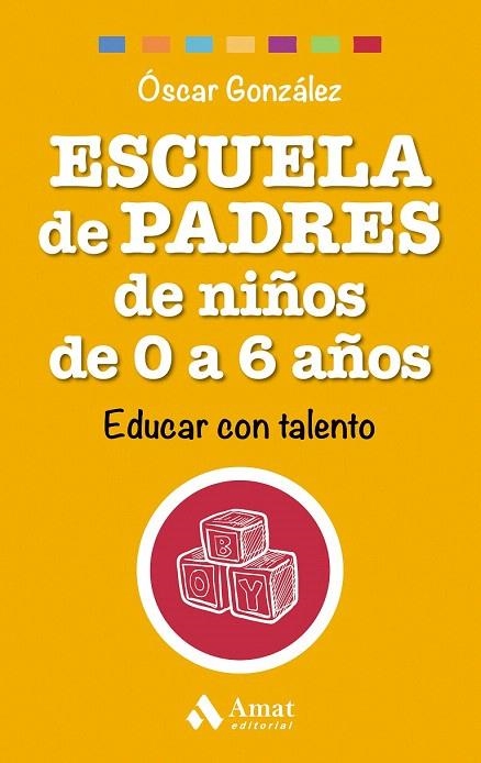 ESCUELA DE PADRES DE NIÑOS DE 0 A 6 AÑOS | 9788497358521 | GONZALEZ, OSCAR | Llibreria La Gralla | Librería online de Granollers