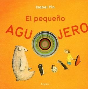 PEQUEÑO AGUJERO, EL | 9788496646346 | PIN, ISABEL | Llibreria La Gralla | Librería online de Granollers