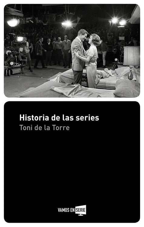 HISTORIA DE LAS SERIES | 9788416498512 | DE LA TORRE, TONI | Llibreria La Gralla | Llibreria online de Granollers