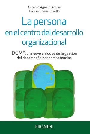 PERSONA EN EL CENTRO DEL DESARROLLO ORGANIZACIONAL, LA | 9788436836110 | AGUELO ARGUIS, ANTONIO/COMA ROSELLÓ, TERESA | Llibreria La Gralla | Librería online de Granollers