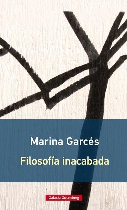 FILOSOFÍA INACABADA (RÚSTICA) | 9788416734603 | GARCÉS, MARINA | Llibreria La Gralla | Librería online de Granollers
